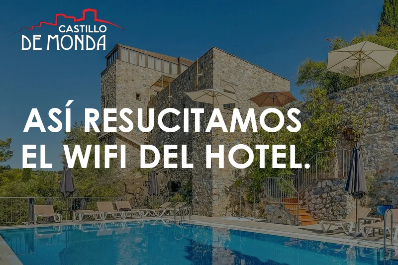 Así resucitamos el wifi del hotel El Castillo de Monda